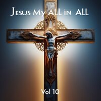 "Jesus My All In All" (English Gospel Songs) , Vol. 10