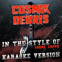 Cosmik Debris (In the Style of Frank Zappa)  - Single