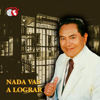 Nada Vas A Lograr