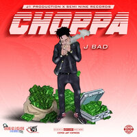 Choppa - J Bad