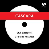 Griselda Mi Amor - Cáscara