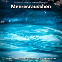 Gesunde Vibes - Meeresrauschen für Urlaubsgefühle & Naturgeräusche & Meeresrauschen