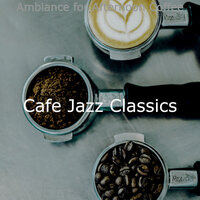 Brilliant Ambience for Coffeehouses - Cafe Jazz Classics