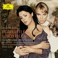 Bellini: I Capuleti e i Montecchi: Eccomi in lieta vesta / Act 1 - Che miro? Il perfido nemico ambasciator! - Анна Нетребко & Elīna Garanča & Joseph Calleja & Robert Gleadow & Tiziano Bracci & Wiener Symphoniker & Винченцо Беллини