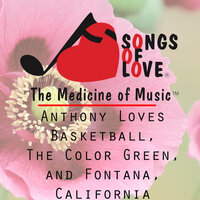 Anthony Loves Basketball, the Color Green, and Fontana, California - J. Beltzer & A. DeMoya