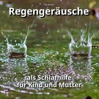 Regengeräusche zur Entspannung - Fips Munzer