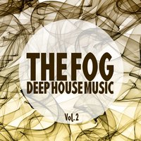 The Fog, Vol. 2 (Deep House Music)