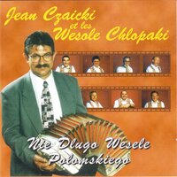 Wesolo w sercu - Jean Czaicki & Wesele Chlopaki