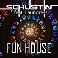 Fun House - Schustin & Laundress