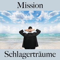 Mission: Schlagerträume - Die Beste Musik