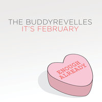It's February - The Buddyrevelles