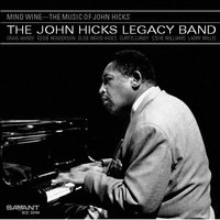 Mind Wine - The John Hicks Legacy Band