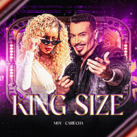 King Size - Moy & Cariúcha