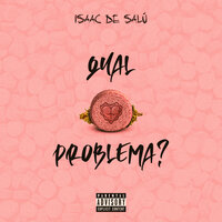 Qual Problema? - Isaac de Salú