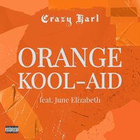 Orange Kool-Aid - Crazy Karl & June Elizabeth
