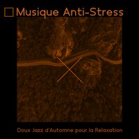 Musique Anti-Stress: Doux Jazz d'Automne pour la Relaxation