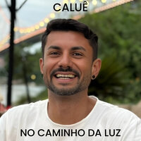 No Caminho da Luz - Caluê