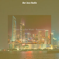 Divine Ambience for After Work Drinks - Bar Jazz Radio