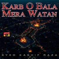 Karb O Bala Mera Watan