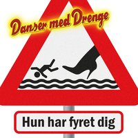 Hun har fyret dig - Danser Med Drenge