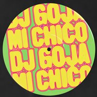 Mi Chico - Dj Goja