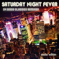 Saturday Night Fever - 54 Disco Classics Remixed