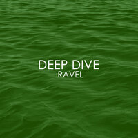 Deep Dive - Ravel