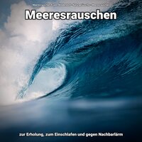 Dezente Wellen - Meeresrauschen Ruwen Middendorf & Naturgeräusche & Meeresrauschen