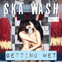 Ska Wash, Getting Wet, Vol. 3