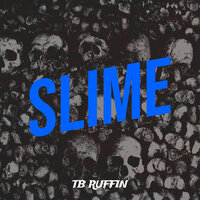 Slime - TB Ruffin