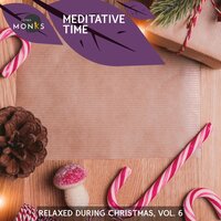 Meditative Time - Relaxed During Christmas, Vol. 6