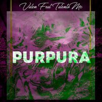 Purpura - VALEN & Talento Mc