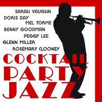 Cocktail Party Jazz: Doris Day, Sarah Vaughn, Rosemary Clooney, Glenn Miller, Benny Goodman, Mel Torme, Peggy Lee and More