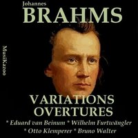 Variations On a Theme By Haydn (divertimento Feldparthie Chorale St. Antoni H. 246) in B-Flat Major, Op. 56a: Thema - Variations No. 1 to No. 8 - Finale - Columbia Symphony Orchestra & Bruno Walter & Иоганнес Брамс