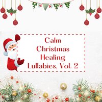 Calm Christmas Healing Lullabies, Vol. 2