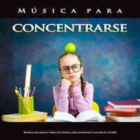 Musica para estudiar - Música para el enfoque y la concentración - Fondo de la lectura & Musica para Concentrarse & Música para Leer