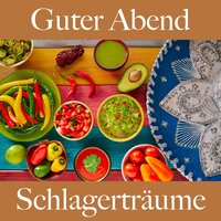 Guter Abend: Schlagerträume - Die Beste Musik Zum Entspannen