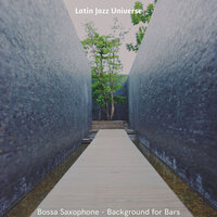 Outstanding Bossa Nova - Vibe for Fine Dining Establishments - Latin Jazz Universe