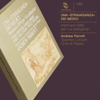 Una stravaganza dei Medici (The 1589 Florentine Intermedi), I. The Harmony of the Spheres: 6. Coppia gentil a 6 (Malvezzi) - Taverner Choir & Taverner Consort & Taverner Players & Andrew Parrott