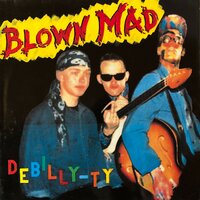 Good Song - Blown Mad