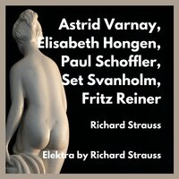 Elektra : Wo Bleibt Elektra? - Elisabeth Hongen & Fritz Reiner & Set Svanholm & Astrid Varnay & Paul Schöffler & Рихард Штраус