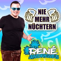 Nie mehr nüchtern - René Rodrigues