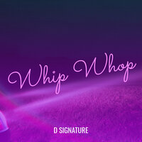 Whip Whop - D Signature