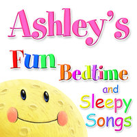 Fun Bedtime and Sleepy Songs For Ashley