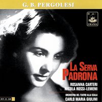 La Serva Padrona, "Favorisca, signor!" - Serpina, (Pergolesi) - Carlo Maria Giulini & Джованни Баттиста Перголези & Orchestra del Teatro alla Scala & Rosanna Carteri & Rosanna Carteri, Orchestra Del Teatro Alla Scala, Carlo Mariia Giulini