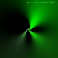 Top 50 DJ Club Life Winter 2013, Vol. 2