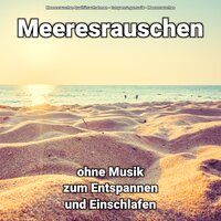 Zum Chillen - Entspannungsmusik & Meeresrauschen & Meeresrauschen Qualitätsaufnahmen