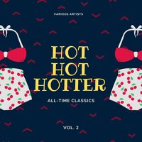 Hot Hot Hotter (All-Time Classics), Vol. 2
