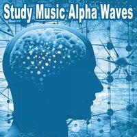 Alpha Waves - Study Music Alpha Waves