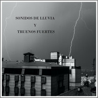 Sonidos de Lluvia y Truenos Fuertes, Pt. 01 - Sonidos de la Naturaleza Relax & Som de Chuva e Trovões & Naturaleza Sonidos